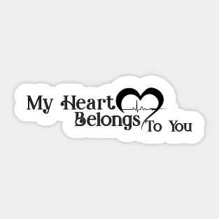 MY HEART BELONGS TO YOU. Sticker